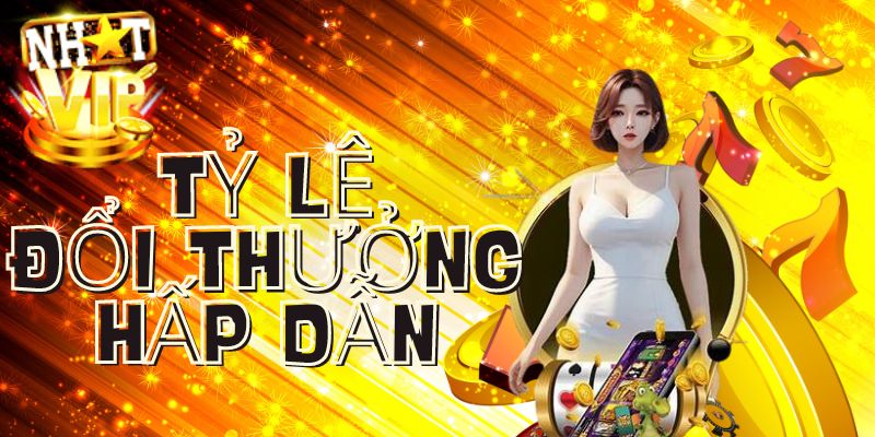 Tỷ lệ đổi thưởng hấp dẫn và minh bạch