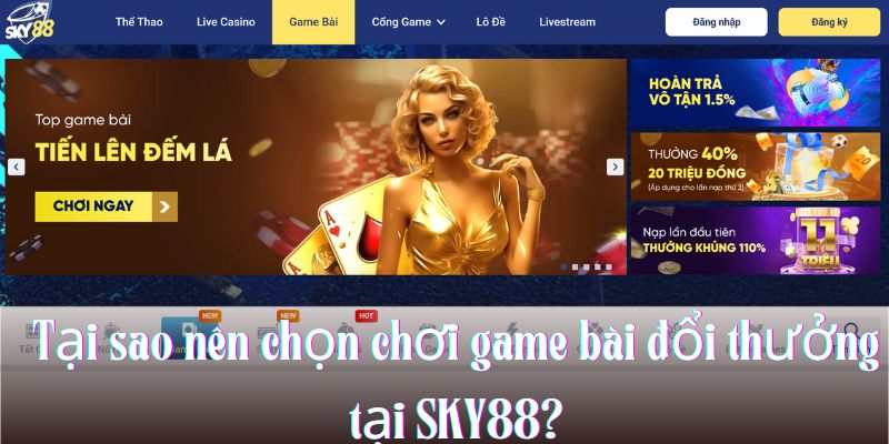 Tại sao nên chọn chơi game bài đổi thưởng tại SKY88?
